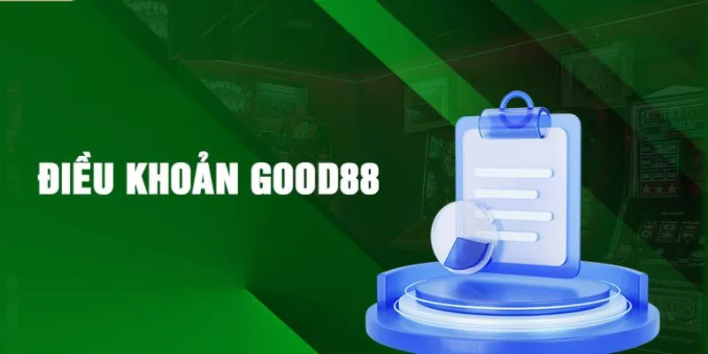 Giới thiệu điều khoản dịch vụ do Good88 ban hành 