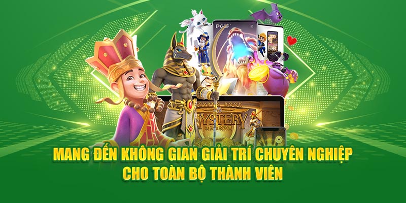 Mang đến không gian giải trí chuyên nghiệp cho toàn bộ thành viên