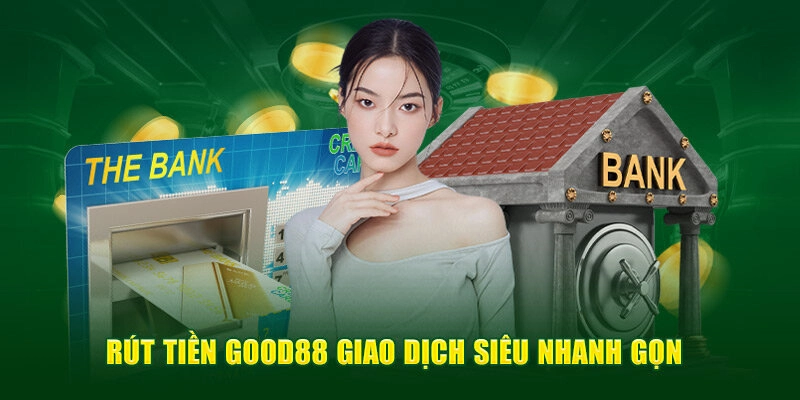 Dễ dàng nhận tiền từ Good88 thuận lợi chỉ trong vài phút