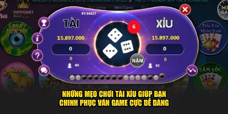 Những mẹo chơi tài xỉu giúp bạn chinh phục ván game cực dễ dàng